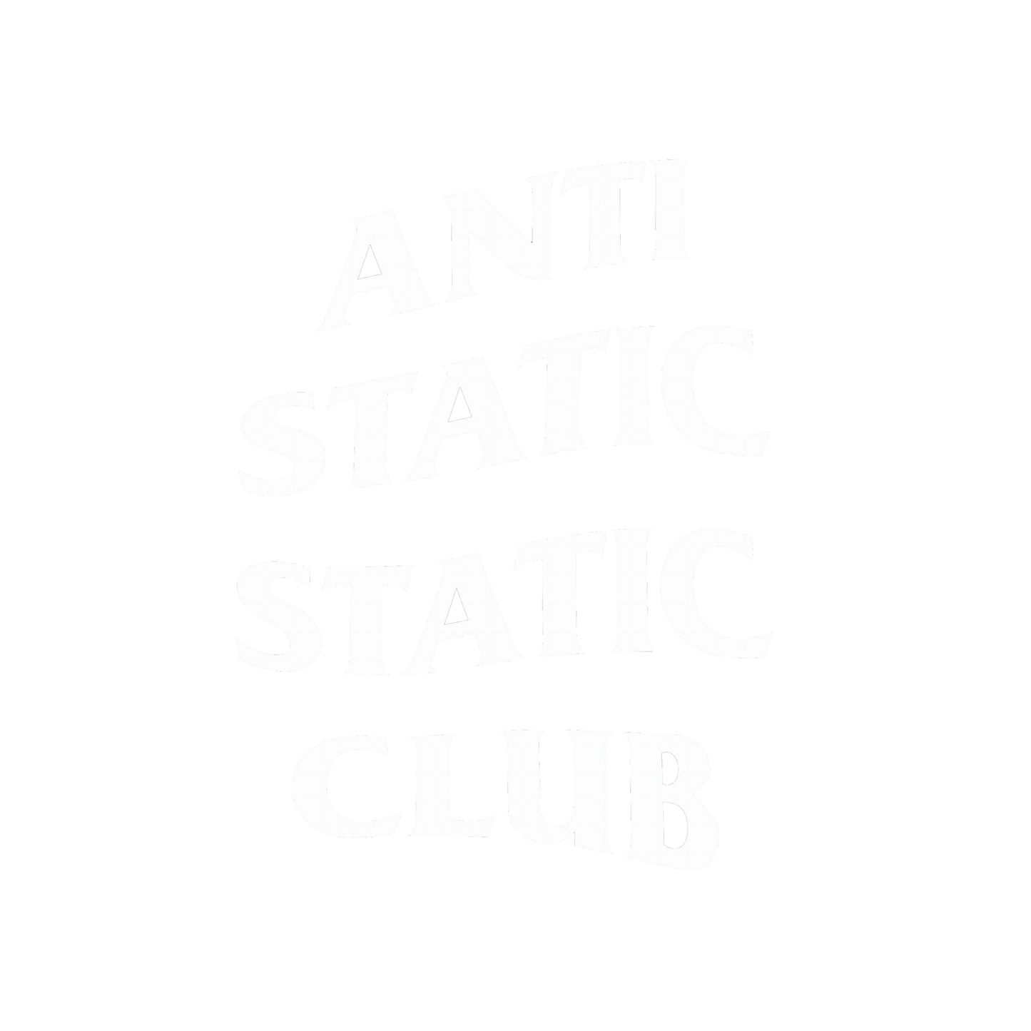 "Anti Static Static Club"